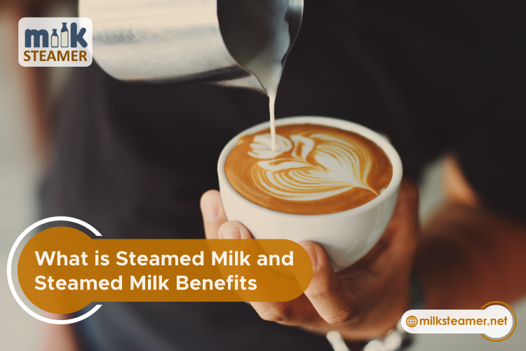 What is Steamed Milk?|Health Advantages and Disadvantages