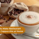 How to Make Restaurant Style Cappuccino at Home