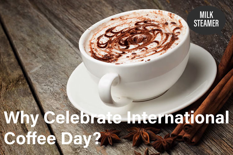 Why Celebrate International Coffee Day